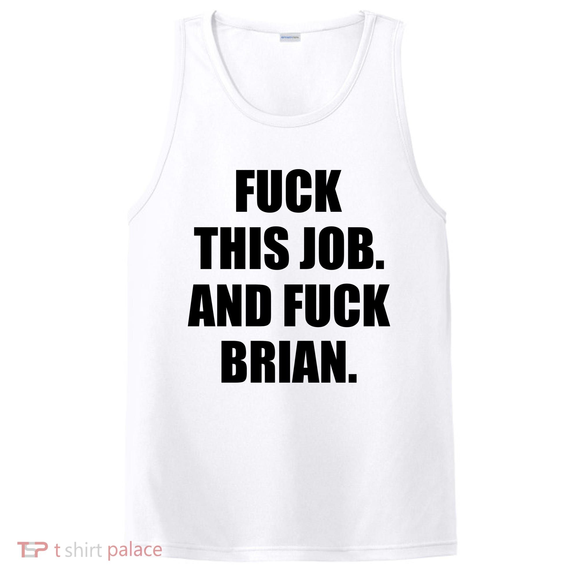 Fuck This Job And Fuck Brian PosiCharge Competitor Tank