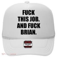 Fuck This Job And Fuck Brian Hat thumb 0