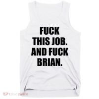Fuck This Job And Fuck Brian Tank Top thumb 0