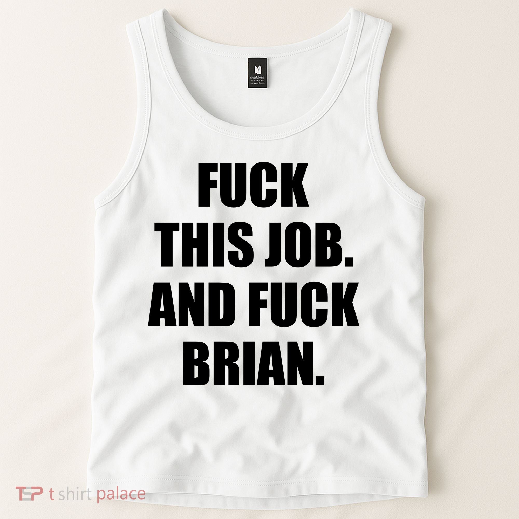 Fuck This Job And Fuck Brian Tank Top