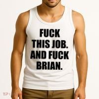 Fuck This Job And Fuck Brian Tank Top thumb 3