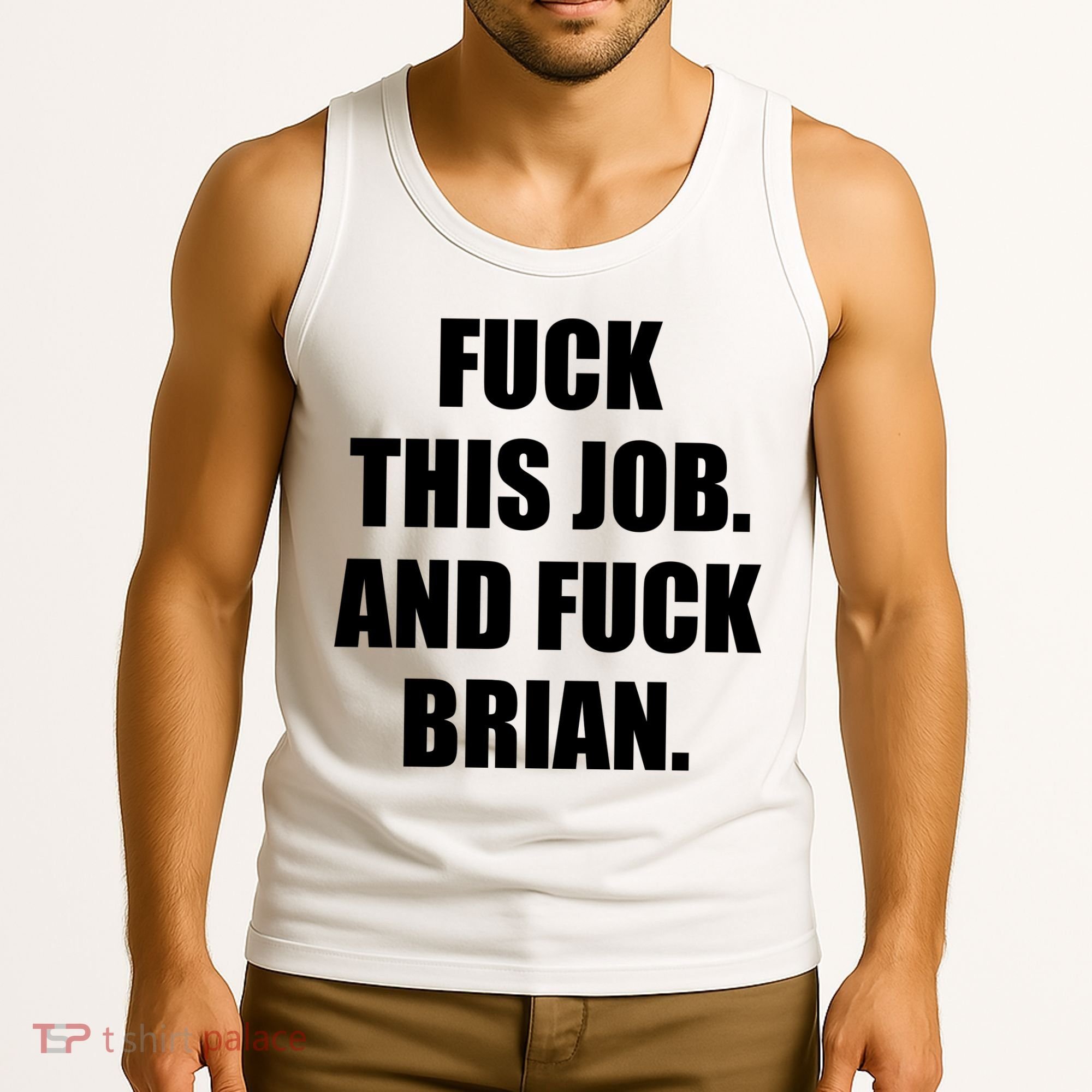 Fuck This Job And Fuck Brian Tank Top