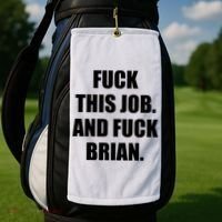 Fuck This Job And Fuck Brian Golf Towel thumb 2
