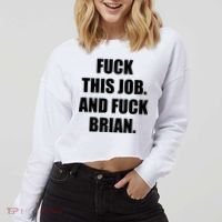 Fuck This Job And Fuck Brian Cropped Pullover Crew thumb 2