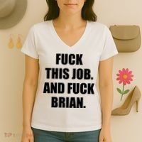 Fuck This Job And Fuck Brian Women's V-Neck T-Shirt thumb 3