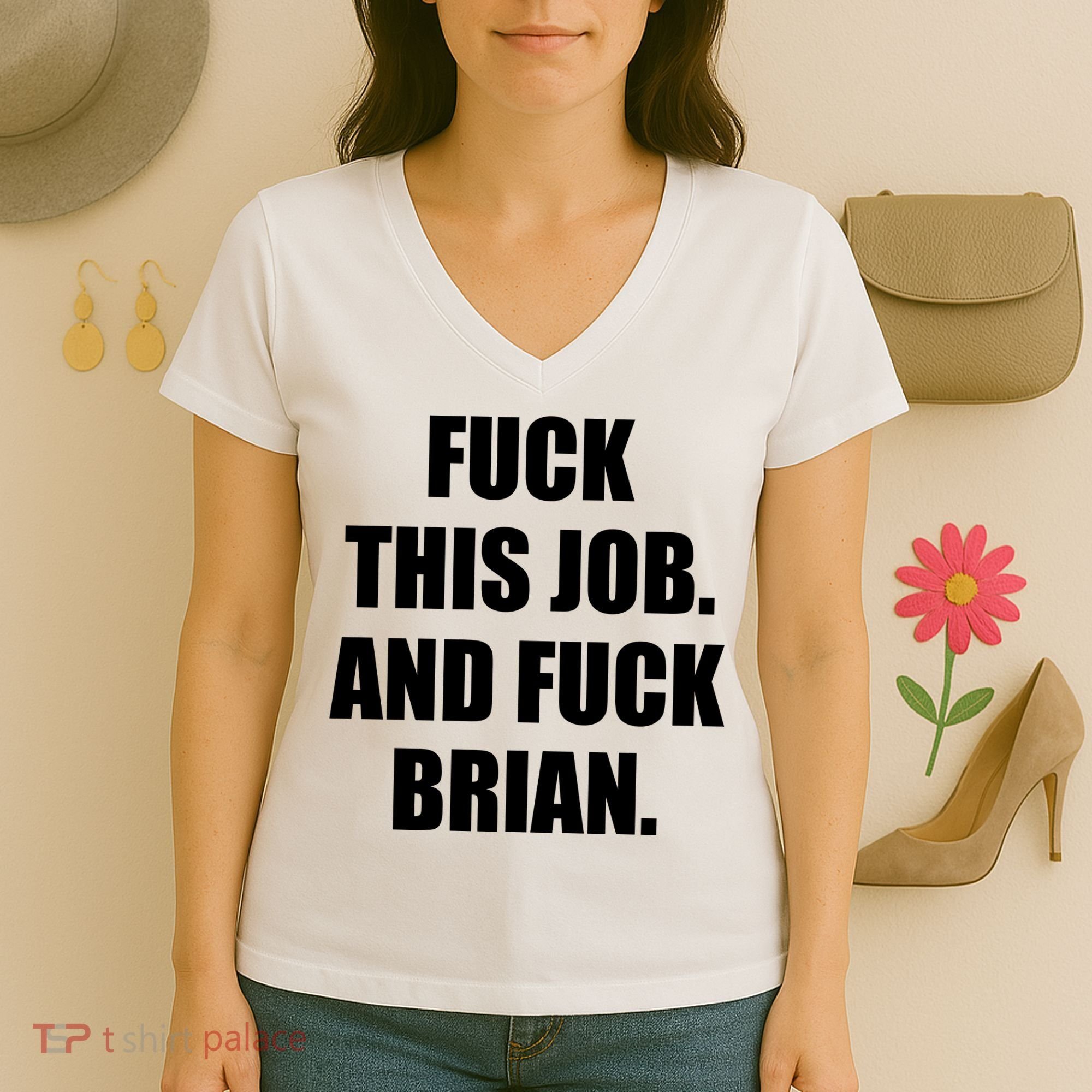 Fuck This Job And Fuck Brian Women's V-Neck T-Shirt