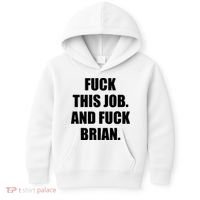Fuck This Job And Fuck Brian Kids Hoodie thumb 0
