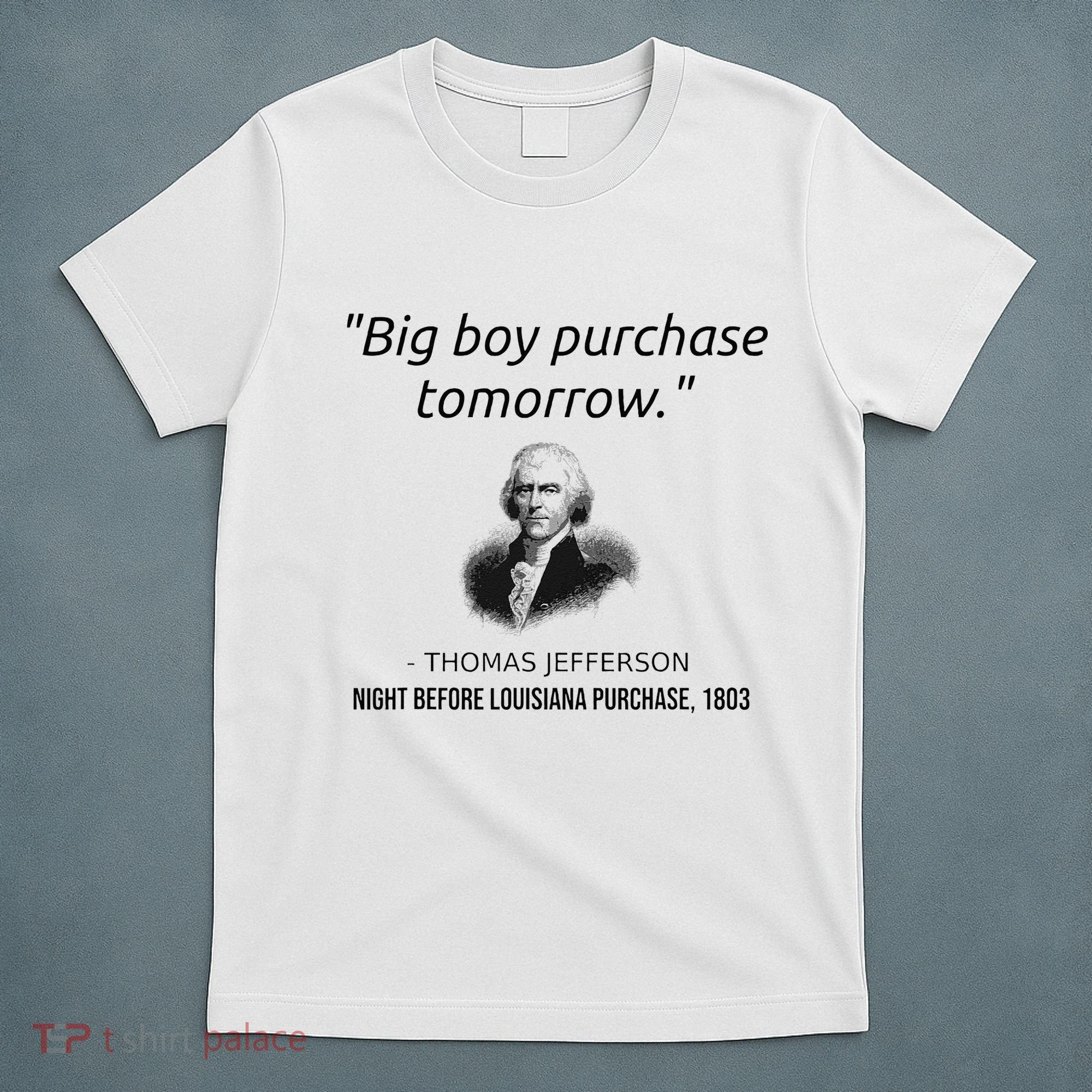Funny Thomas Jefferson USA History Teacher Louisiana T-Shirt