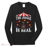 Funny The Juggle Is Real Circus Juggler Gift Idea Mm Long Sleeve Shirt thumb 0