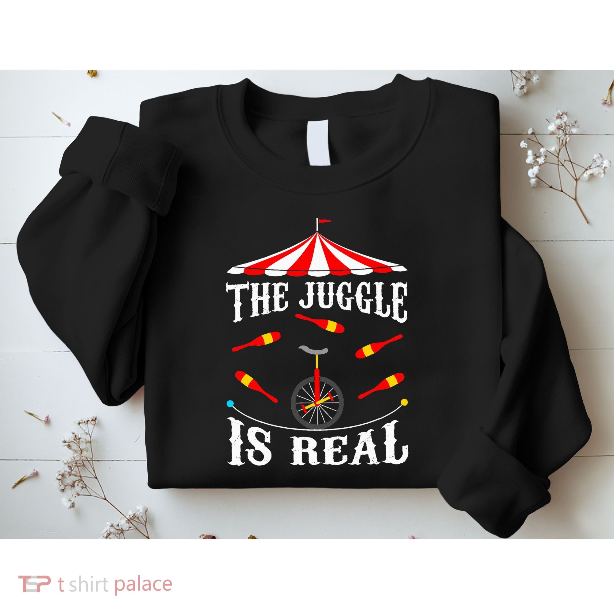 Funny The Juggle Is Real Circus Juggler Gift Idea Mm Sweatshirt