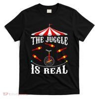 Funny The Juggle Is Real Circus Juggler Gift Idea Mm T-Shirt thumb 0