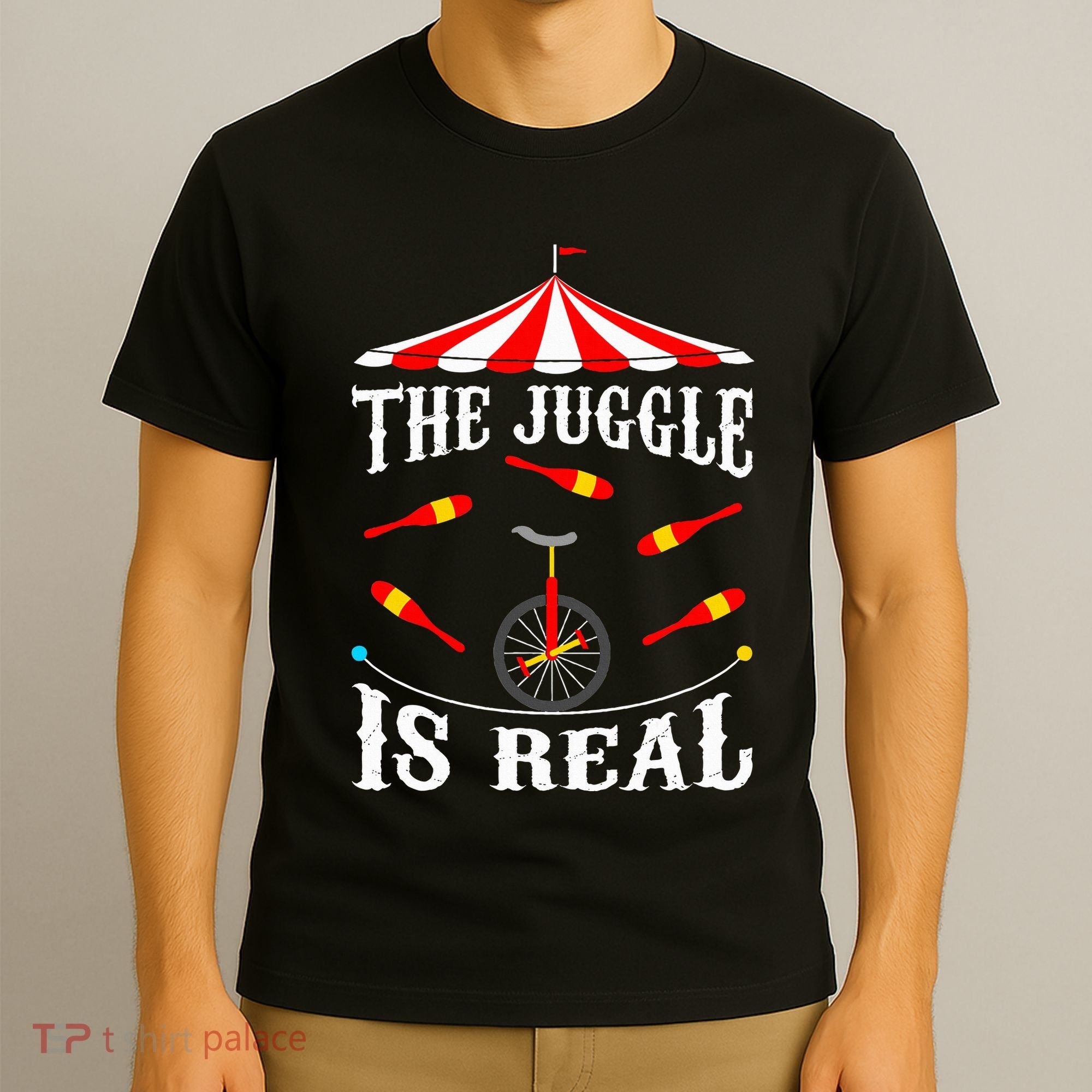 Funny The Juggle Is Real Circus Juggler Gift Idea Mm T-Shirt