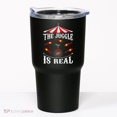 Funny The Juggle Is Real Circus Juggler Gift Idea Mm Tumbler