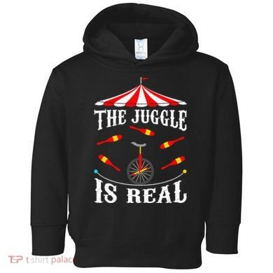 Funny The Juggle Is Real Circus Juggler Gift Idea Mm Toddler Hoodie