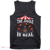 Funny The Juggle Is Real Circus Juggler Gift Idea Mm Tank Top thumb 0