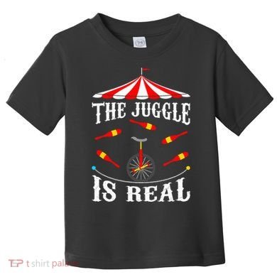 Funny The Juggle Is Real Circus Juggler Gift Idea Mm Toddler T-Shirt