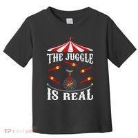 Funny The Juggle Is Real Circus Juggler Gift Idea Mm Toddler T-Shirt thumb 0