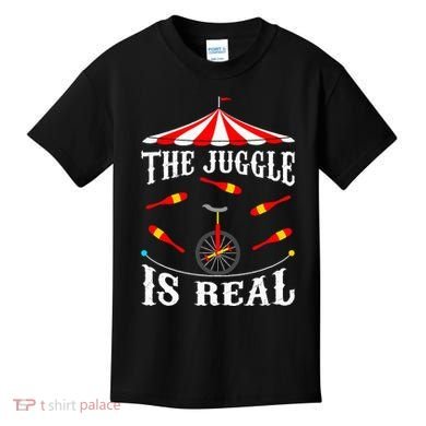 Funny The Juggle Is Real Circus Juggler Gift Idea Mm Kids T-Shirt