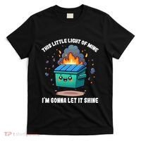 Funny This Little Lightof Mine Lil Dumpster Fire T-Shirt thumb 0