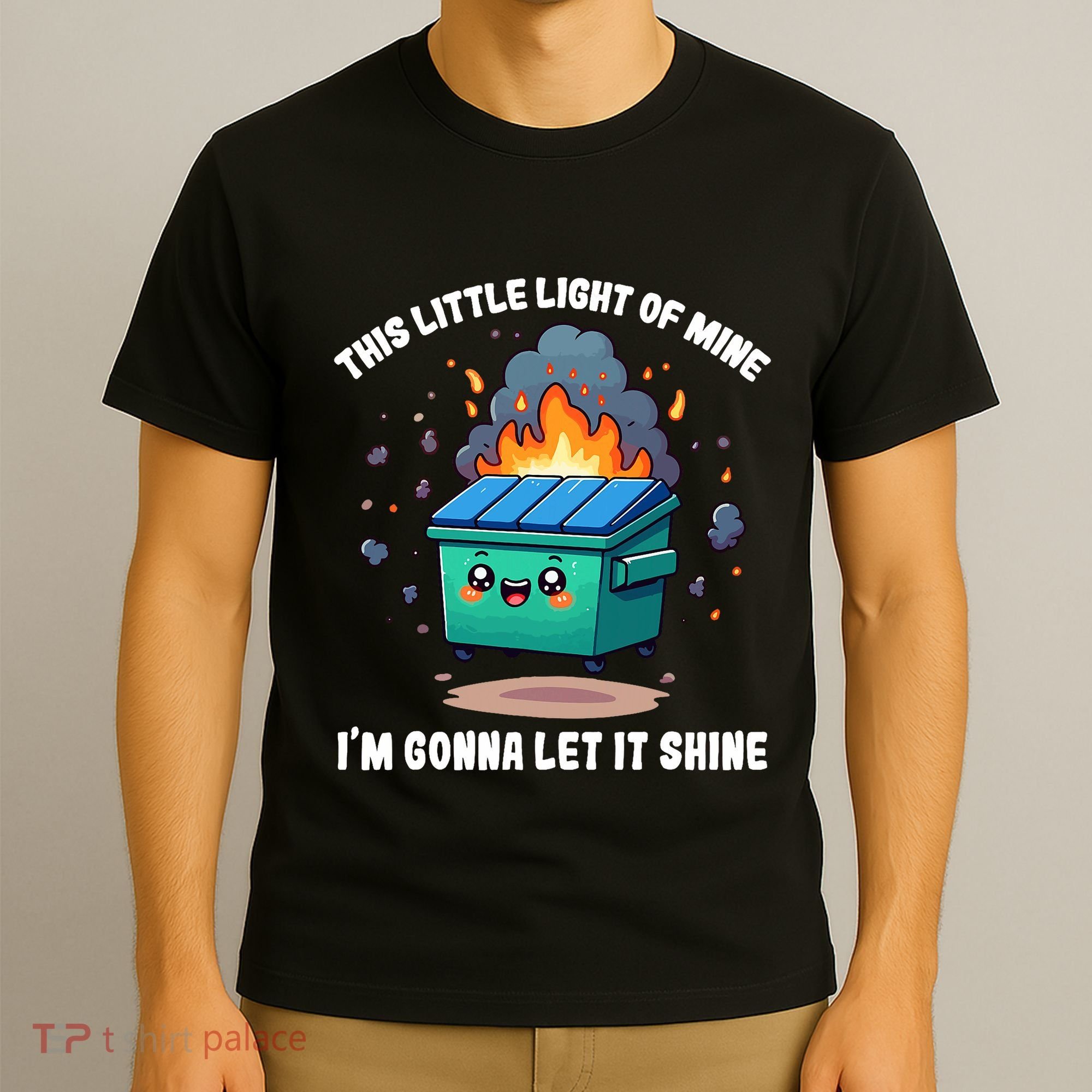 Funny This Little Lightof Mine Lil Dumpster Fire T-Shirt