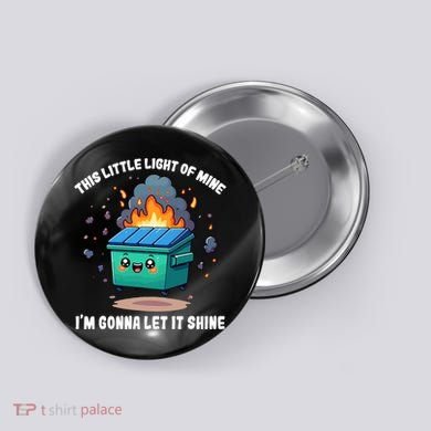 Funny This Little Lightof Mine Lil Dumpster Fire Button