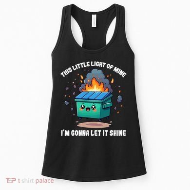 Funny This Little Lightof Mine Lil Dumpster Fire Women's Tank Top