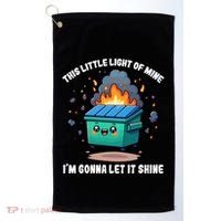 Funny This Little Lightof Mine Lil Dumpster Fire Golf Towel thumb 0