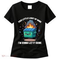Funny This Little Lightof Mine Lil Dumpster Fire Women's T-Shirt thumb 0