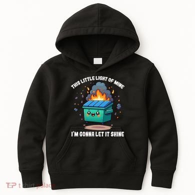 Funny This Little Lightof Mine Lil Dumpster Fire Kids Hoodie