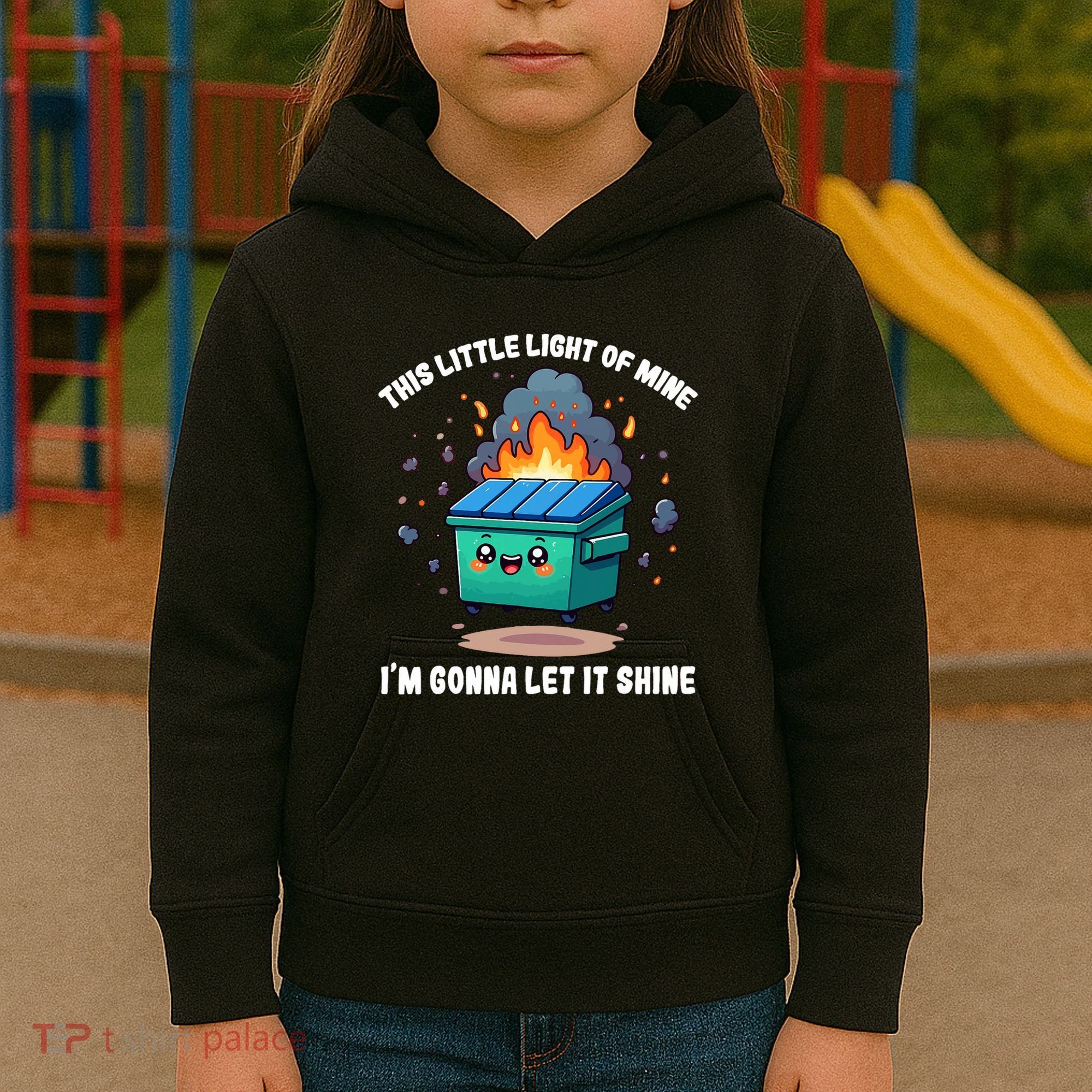 Funny This Little Lightof Mine Lil Dumpster Fire Kids Hoodie