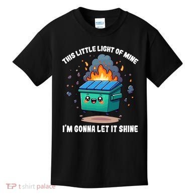 Funny This Little Lightof Mine Lil Dumpster Fire Kids T-Shirt
