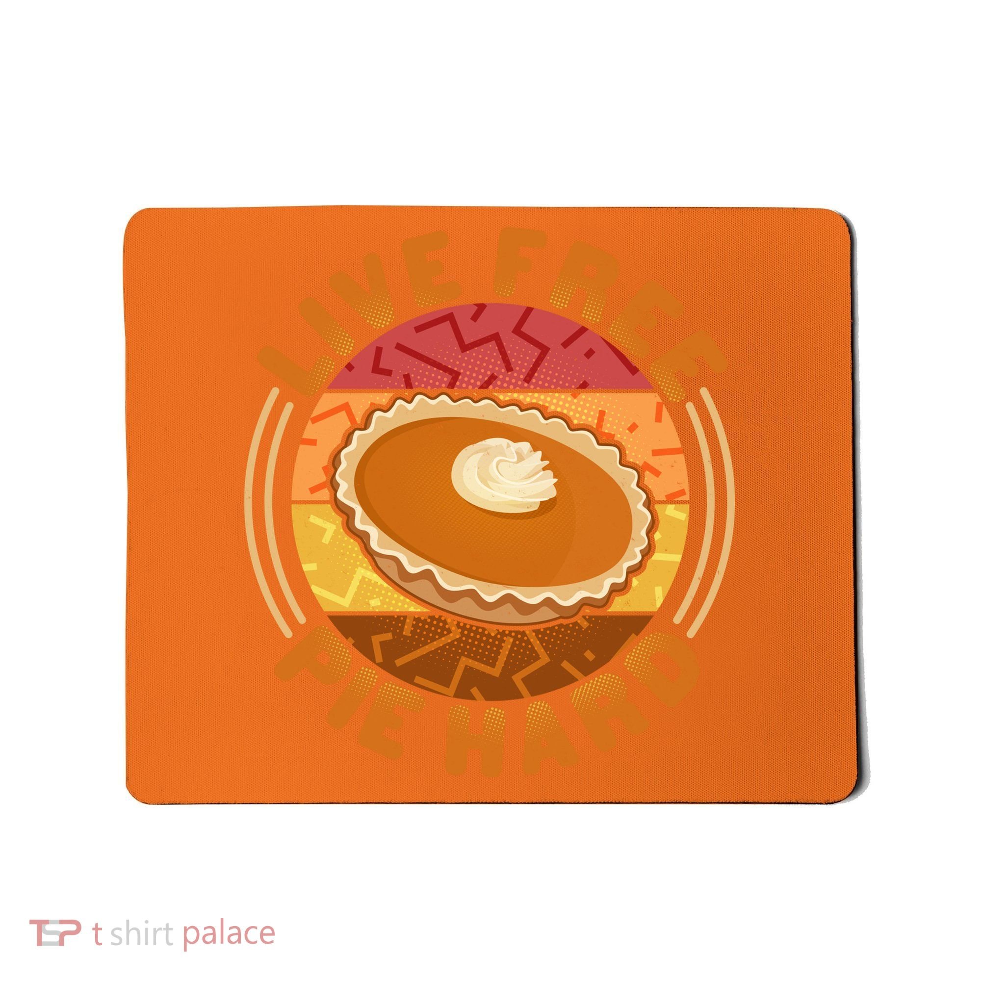 Funny Thanksgiving Live Free Pie Hard Pumpkin Sweet Potato Pie Lover Mousepad