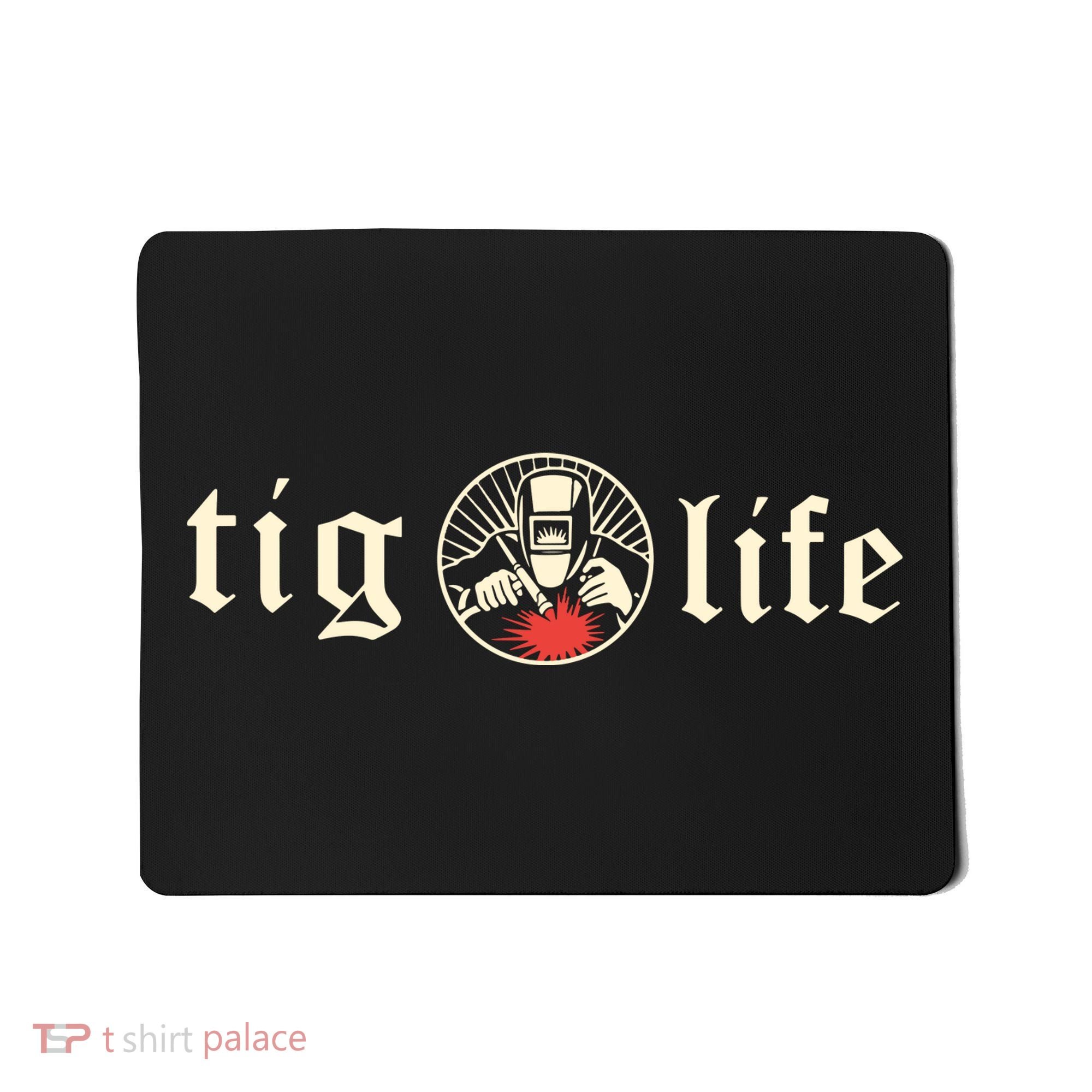 Funny TIG Life Tungsten Inert Gas Welder GTAW Arc Welding Mousepad