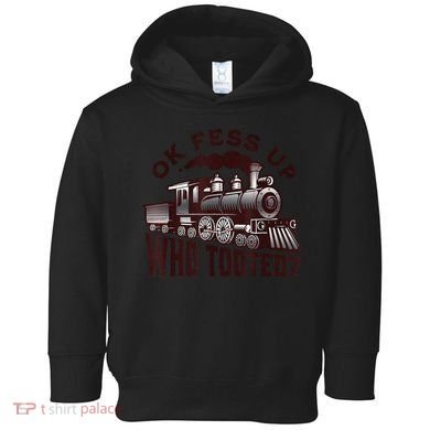 Funny Train Lovers Who Tooted Train Toddler Hoodie