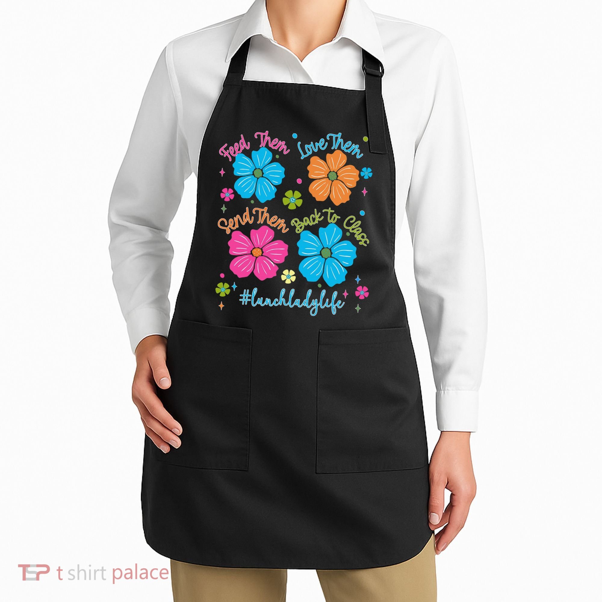Feed Them Love Them Send Them Back Lunch Lady Life Apron
