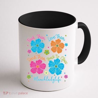 Feed Them Love Them Send Them Back Lunch Lady Life Coffee Mug back