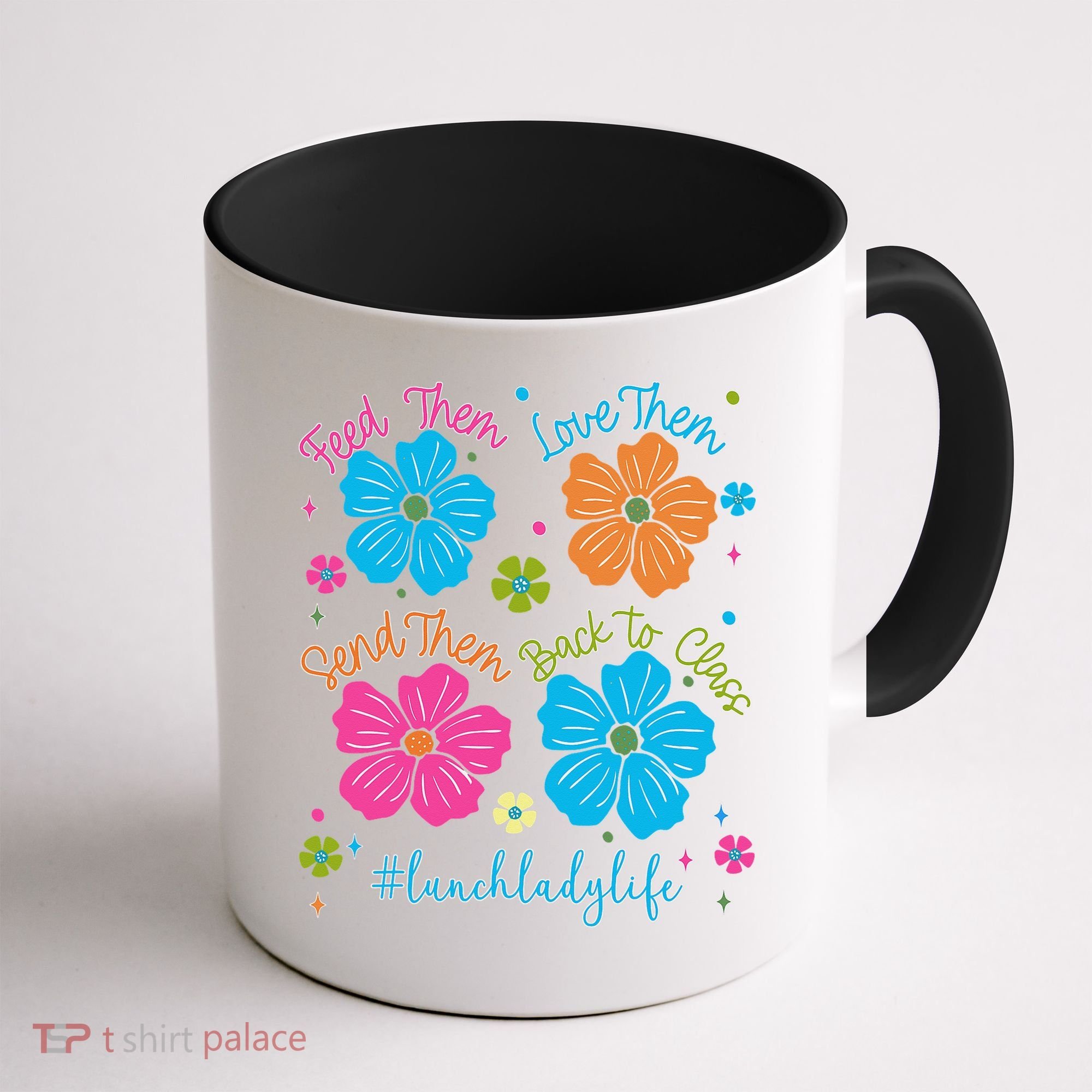 Feed Them Love Them Send Them Back Lunch Lady Life Coffee Mug
