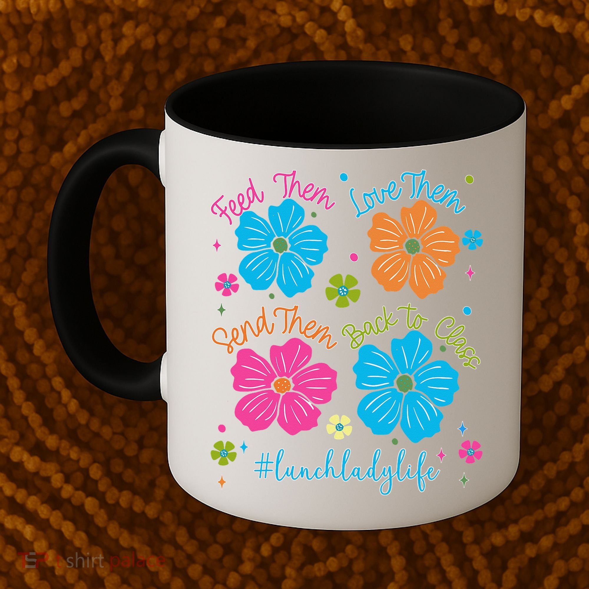 Feed Them Love Them Send Them Back Lunch Lady Life Coffee Mug