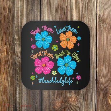 Feed Them Love Them Send Them Back Lunch Lady Life Coaster