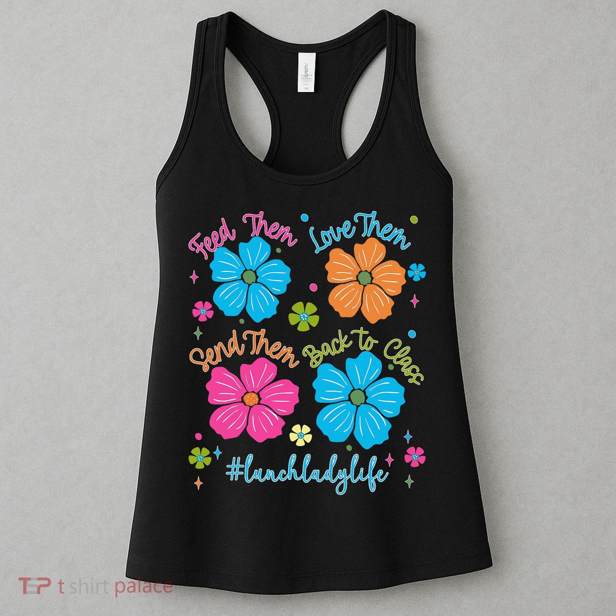 Feed Them Love Them Send Them Back Lunch Lady Life Women's Tank Top