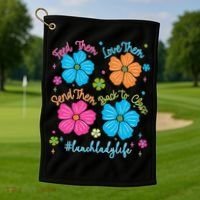 Feed Them Love Them Send Them Back Lunch Lady Life Golf Towel thumb 1