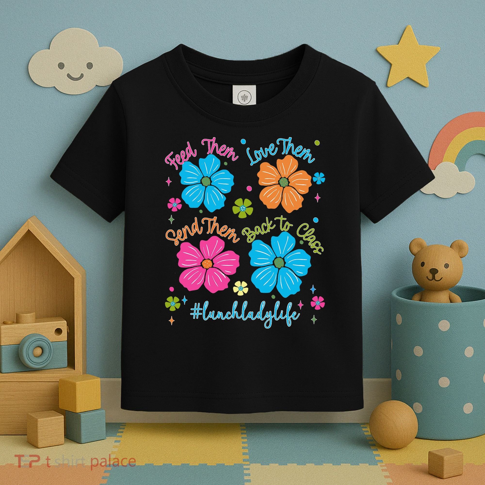 Feed Them Love Them Send Them Back Lunch Lady Life Toddler T-Shirt