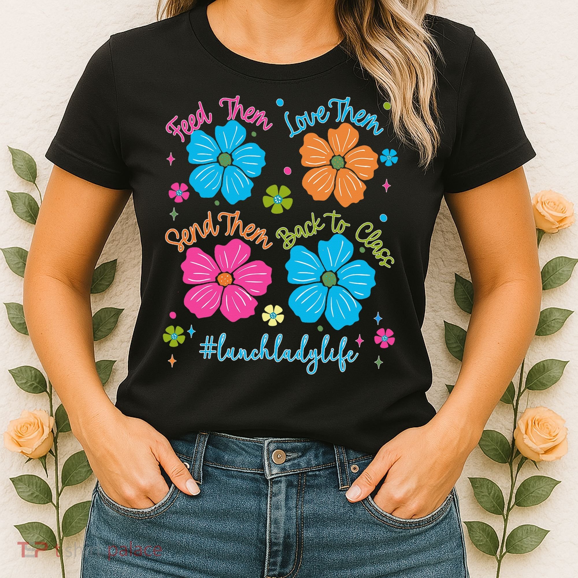 Feed Them Love Them Send Them Back Lunch Lady Life Women's T-Shirt