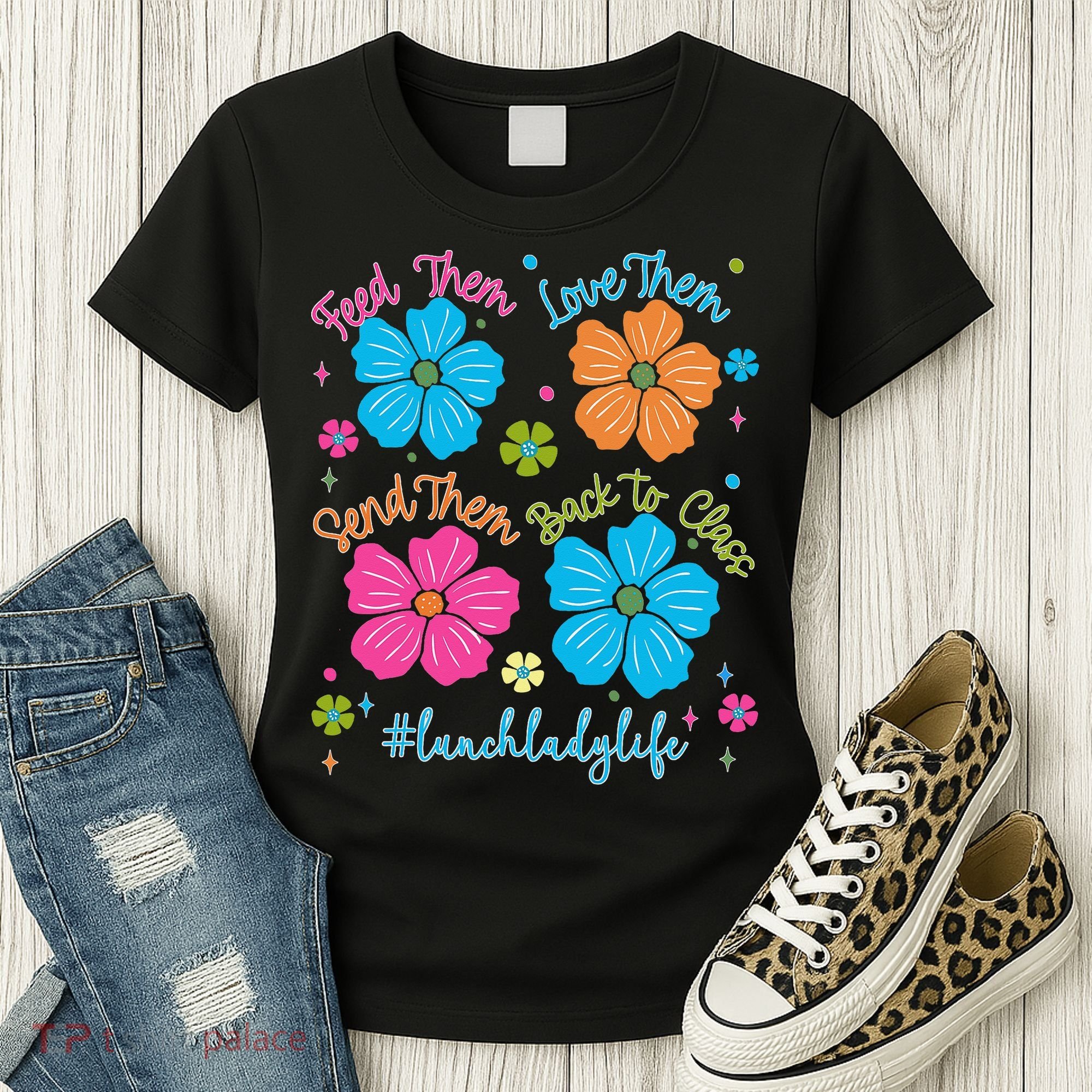 Feed Them Love Them Send Them Back Lunch Lady Life Women's T-Shirt