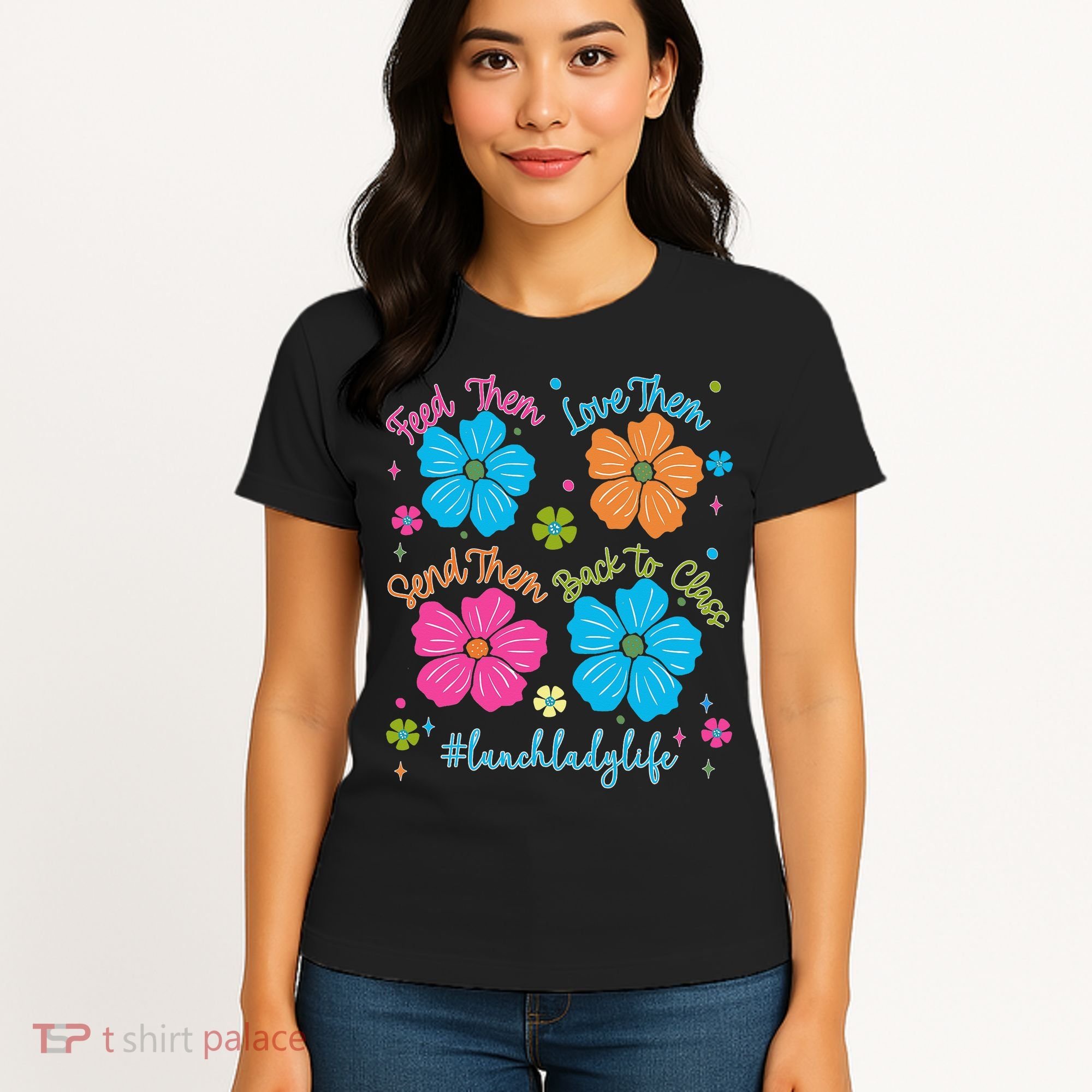 Feed Them Love Them Send Them Back Lunch Lady Life Women's T-Shirt