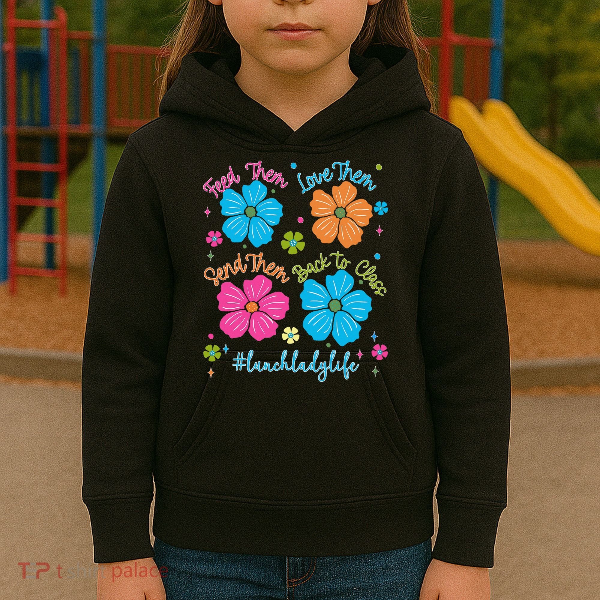 Feed Them Love Them Send Them Back Lunch Lady Life Kids Hoodie