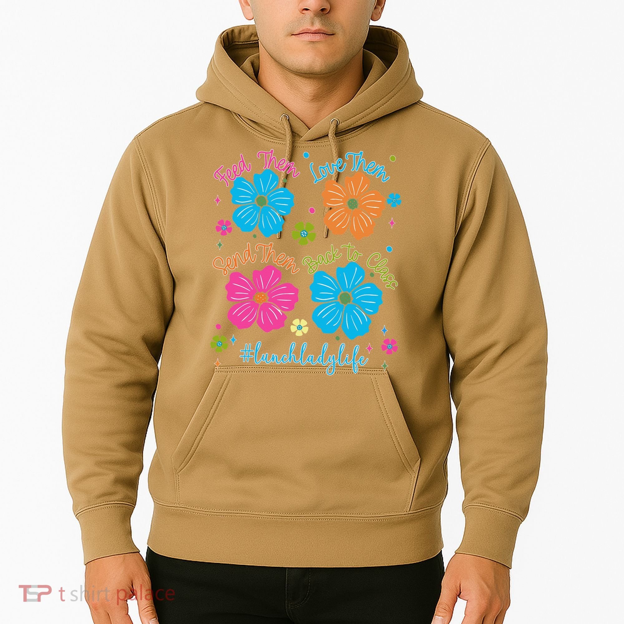 Feed Them Love Them Send Them Back Lunch Lady Life Hoodie
