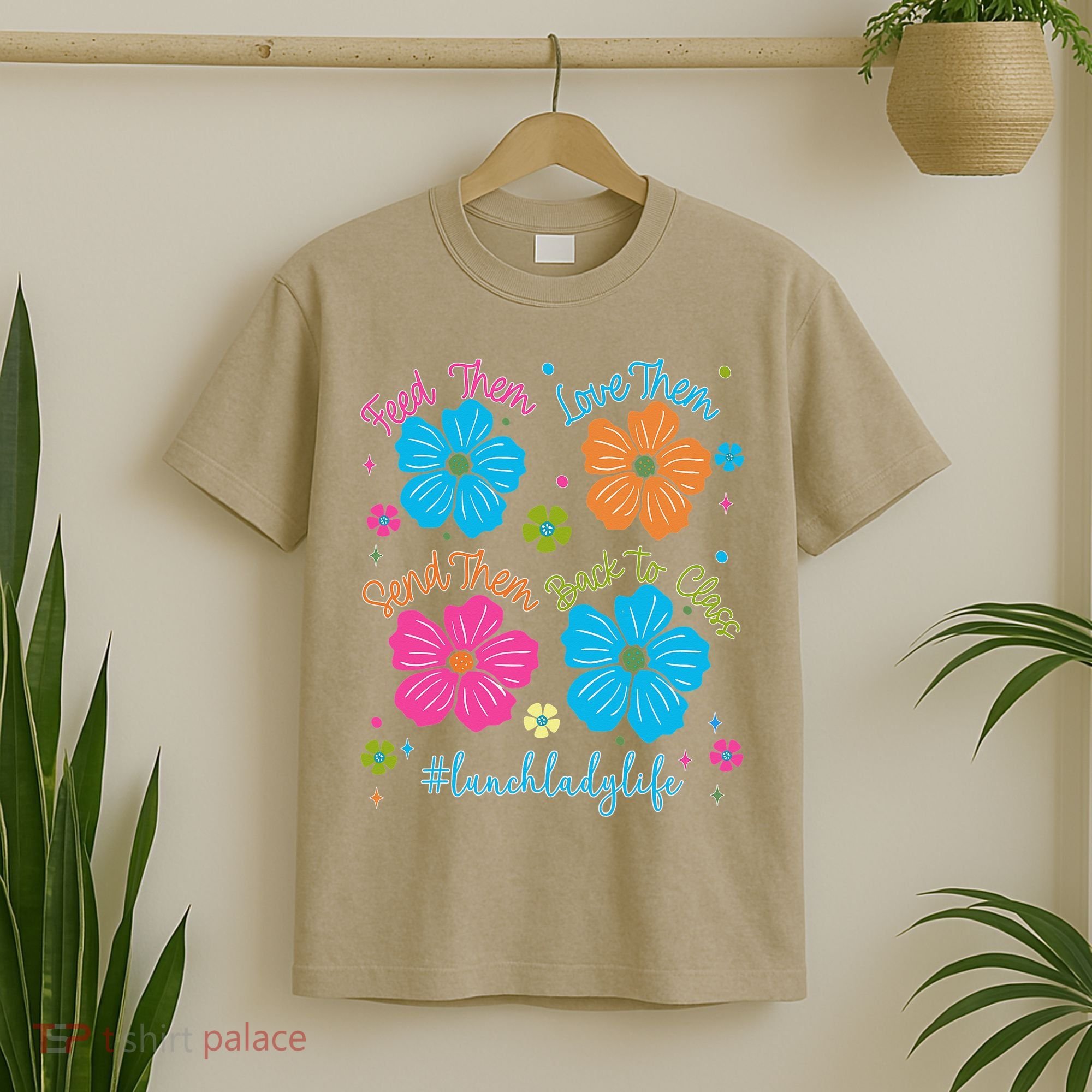 Feed Them Love Them Send Them Back Lunch Lady Life T-Shirt