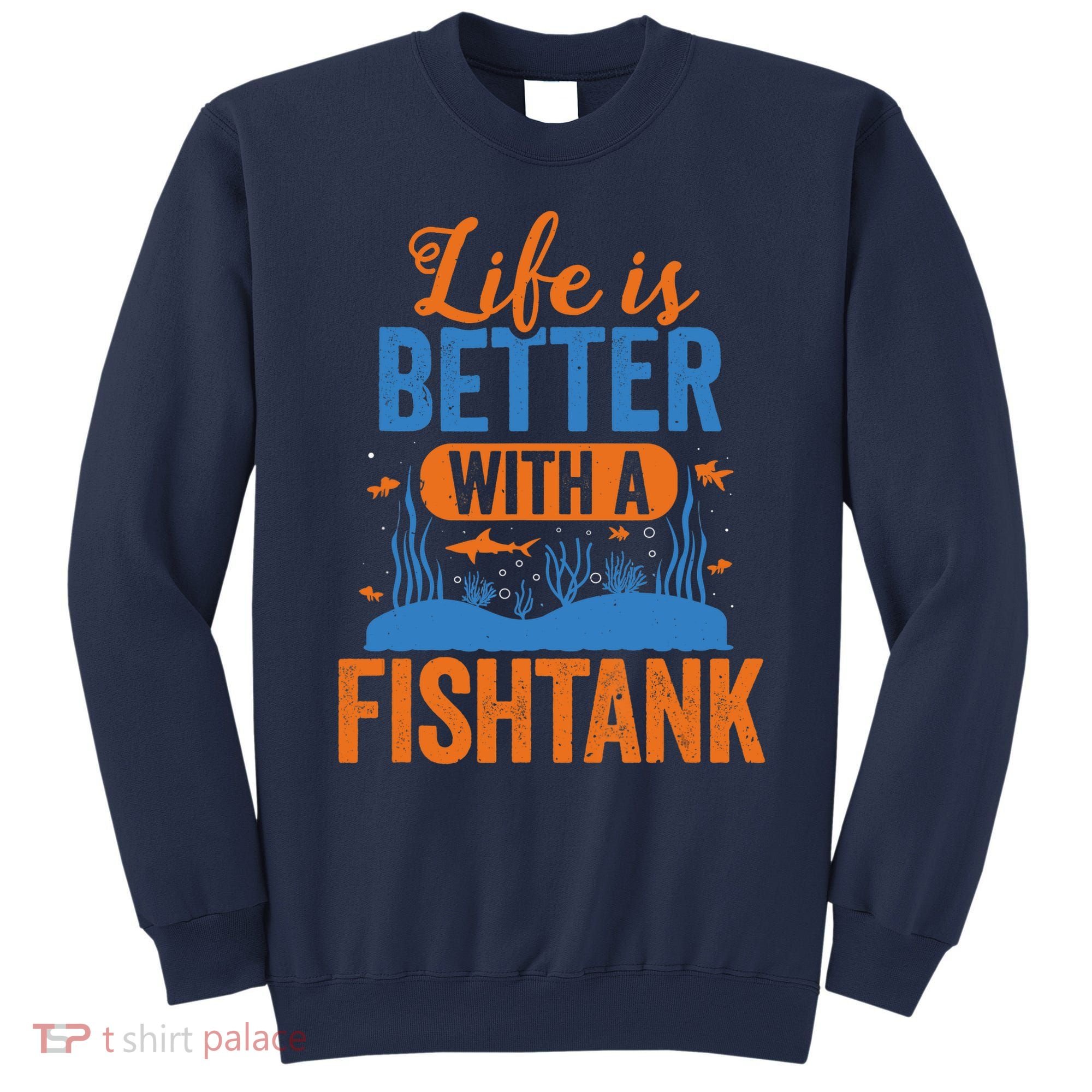 Fish Tank Life Fishkeeping Aquarium Lover Fishkeeper Sweatshirt
