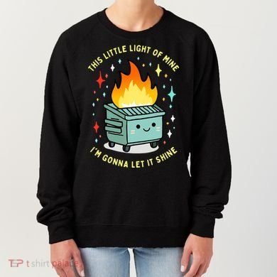 Funny This Little Light Of Mine Lil Dumpster Fire Meme Women's Sweatshirt